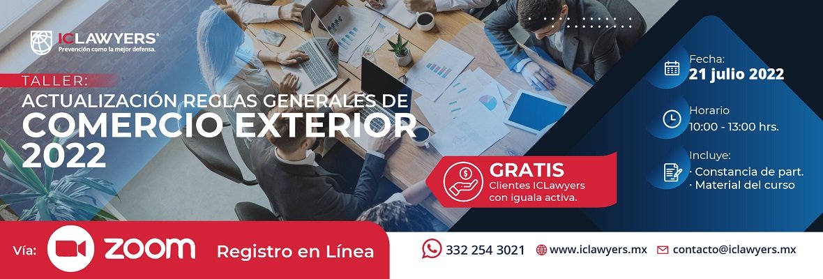 Actualización Reglas Generales de Comercio Exterior 2022 1 iclawyers eventos Actualizacion Reglas Generales de Comercio Exterior 2021 2022 actualizado - Interbridge