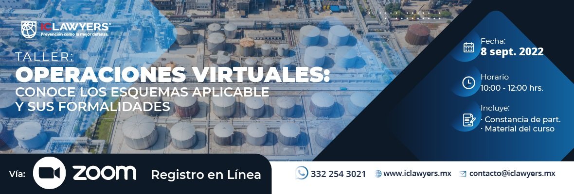 Operaciones Virtuales: Conoce los Esquemas Aplicables y sus Formalidades 1 iclawyers eventos Operaciones Virtuales Conoce los Esquemas Aplicables y sus Formalidades 1 - Interbridge