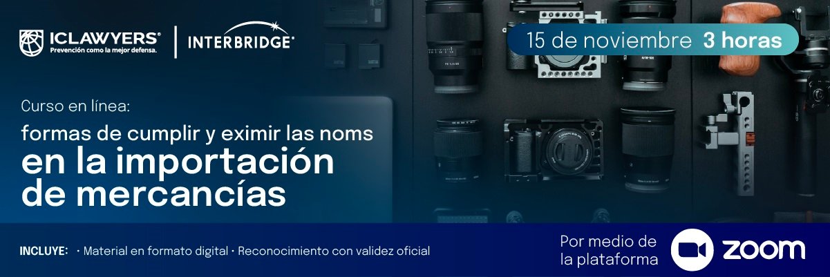 Formas de Cumplir y Eximir las NOMS en la Importación de Mercancías 1 ICLawyers Evento Importacion mercancias Virtual - Interbridge