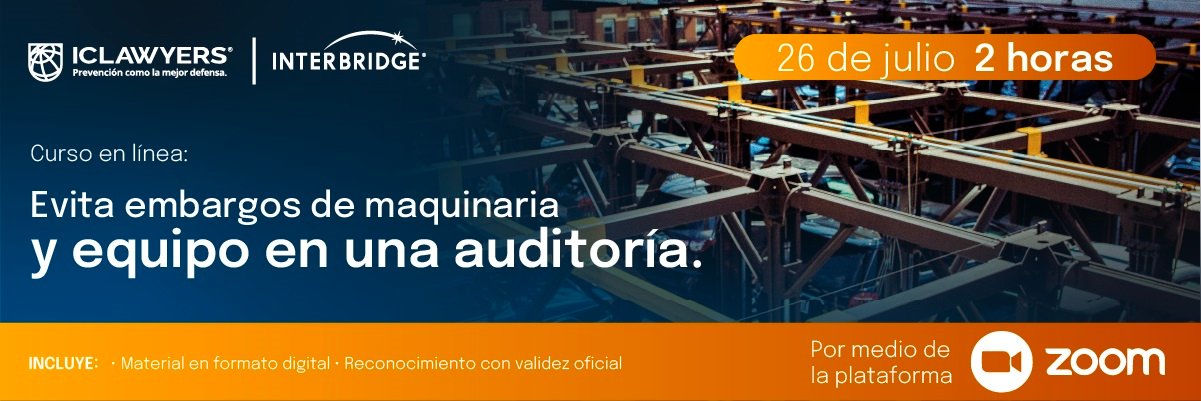 Evita Embargos de Maquinaria y Equipo en una Auditoría 1 Interbridge Evento Evita embargos Virtual - Interbridge